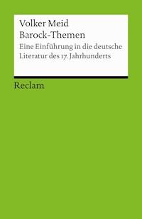 Barock-Themen. Eine Einführung in die deutsche Literatur des 17. Jahrhunderts - Volker Meid - E-Book