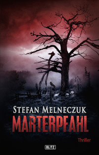 Marterpfahl - Stefan Melneczuk - E-Book