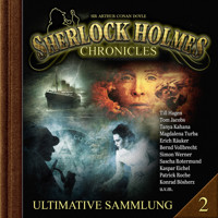 Sherlock Holmes Chronicles, Ultimative Sammlung Volume 2 (ungekürzt) - Sir Arthur Conan Doyle - Hörbuch