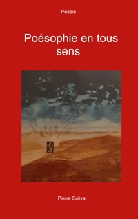 Poésophie en tous sens - Pierre Soliva - E-Book