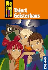 Die drei !!!, 45, Tatort Geisterhaus (drei Ausrufezeichen) - Maja von Vogel - E-Book