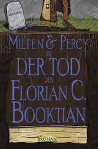 Milten & Percy - Der Tod des Florian C. Booktian - Florian C Booktian - E-Book