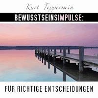 Bewusstseinsimpulse für richtige Entscheidungen - Kurt Tepperwein - Hörbuch