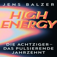 High Energy - Jens Balzer - Hörbuch