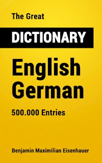 The Great Dictionary English - German - Benjamin Maximilian Eisenhauer - E-Book