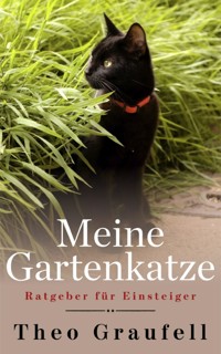 Meine Gartenkatze - Theo Graufell - E-Book
