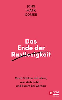 Das Ende der Rastlosigkeit - John Mark Comer - E-Book