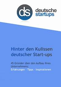 Hinter den Kulissen deutscher Start-ups -  - E-Book