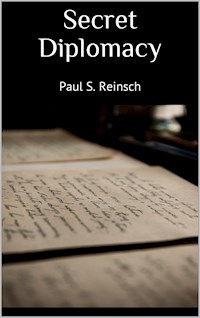 Secret Diplomacy - Paul S. Reinsch - E-Book