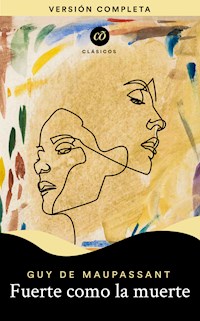 Fuerte como la muerte - Guy de Maupassant - E-Book