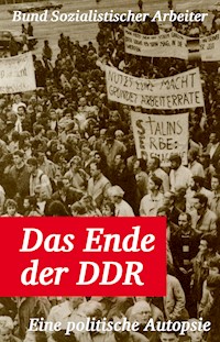 Das Ende der DDR - Bund Sozialistischer Arbeiter - E-Book
