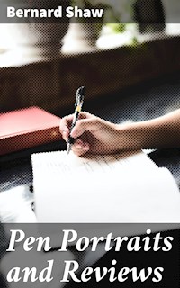 Pen Portraits and Reviews - Bernard Shaw - E-Book