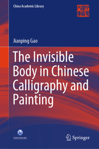The Invisible Body in Chinese Calligraphy and Painting - Jianping Gao - E-Book