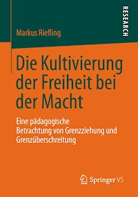 Die Kultivierung der Freiheit bei der Macht - Markus Riefling - E-Book