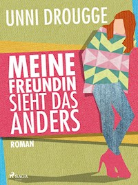 Meine Freundin sieht das anders - Unni Drougge - E-Book