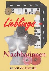 Lieblingsnachbarinnen - Ghyslyn Pomsel - E-Book