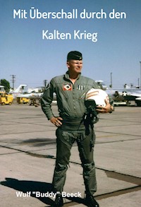 Mit Überschall durch den Kalten Krieg - Wulf "Buddy Beeck - E-Book