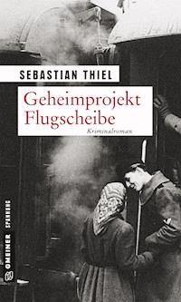 Geheimprojekt Flugscheibe - Sebastian Thiel - E-Book