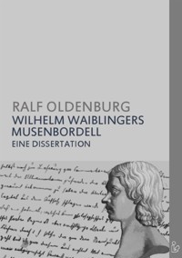 WILHELM WAIBLINGERS MUSENBORDELL - Ralf Oldenburg - E-Book