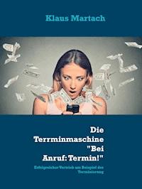Die Terminmascheine "Bei Anruf: Termin!" - Klaus Martach - E-Book