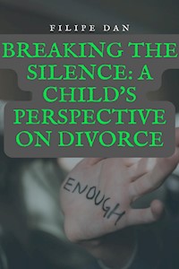 Breaking the Silence: A Child's Perspective on Divorce - Filipe Dan - E-Book