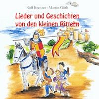 Lieder und Geschichten von den kleinen Rittern - Martin Göth - Hörbuch