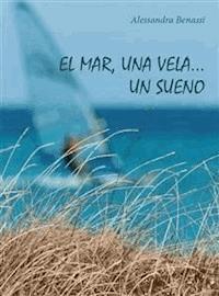 El mar, una vela... Un sueno - Alessandra Benassi - E-Book