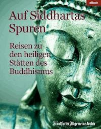 Auf Siddhartas Spuren - Frankfurter Allgemeine Archiv - E-Book