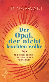 Der Opal, der nicht leuchten wollte - J.P. Vaswani - E-Book