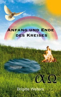 Anfang und Ende des Kreises - Brigitte Welters - E-Book