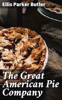 The Great American Pie Company - Ellis Parker Butler - E-Book