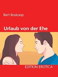 Urlaub von der Ehe - Bert Boskoop - E-Book