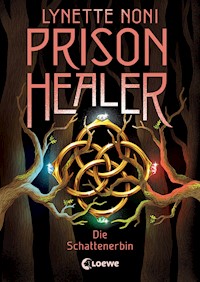 Prison Healer (Band 3) - Die Schattenerbin - Lynette Noni - E-Book