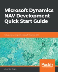 Microsoft Dynamics NAV Development Quick Start Guide - Alexander Drogin - E-Book