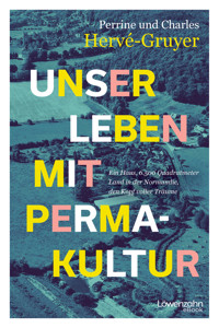 Unser Leben mit Permakultur - Charles Hervé-Gruyer - E-Book