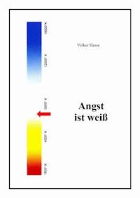 Angst ist weiß - Volker Hesse - E-Book