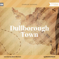 Dullborough Town (Unabridged) - Charles Dickens. - Hörbuch