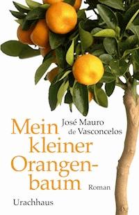 Mein kleiner Orangenbaum - José Mauro de Vasconcelos - E-Book