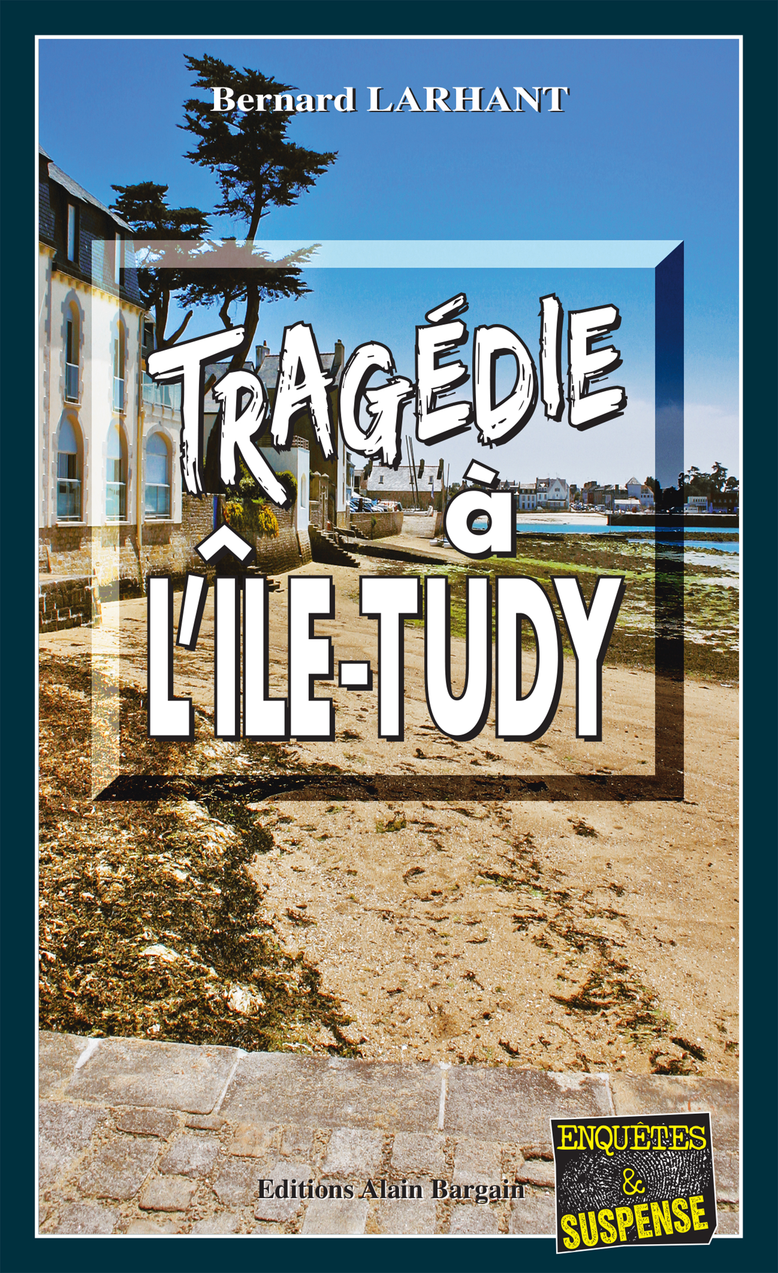 Tragédie à L'Ile-Tudy - Bernard Larhant - E-Book