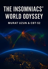 The Insomniacs’ World Odyssey - Murat Uzun - E-Book