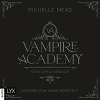 Schicksalsbande - Vampire Academy, Teil 6 (Ungekürzt) - Richelle Mead - Hörbuch