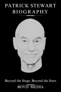 PATRICK STEWART BIOGRAPHY - BOYD MEDIA - E-Book