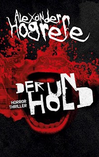 Der Unhold: Horrorthriller - Alexander Hogrefe - E-Book