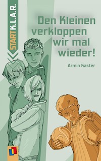 Den Kleinen verkloppen wir mal wieder! - Kaster Armin - E-Book
