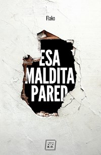 Esa maldita pared - Flako - E-Book