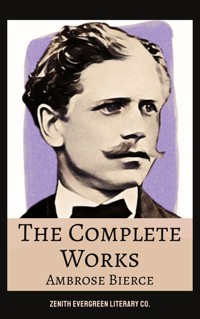 The Complete Works of Ambrose Bierce - Ambrose Bierce - E-Book