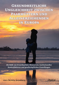 Gesundheitliche Ungleichheit zwischen Paarmüttern und Alleinerziehenden in Europa - Ann-Christin Renneberg - E-Book