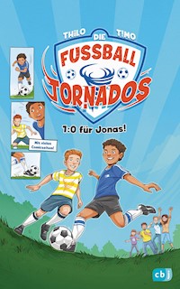 Die Fußball-Tornados - 1:0 für Jonas! - THiLO - E-Book