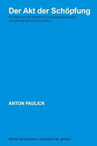Der Akt der Schöpfung - Anton Paulick - E-Book