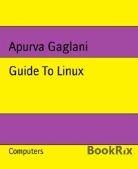 Guide To Linux - Apurva Gaglani - E-Book
